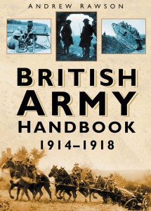 British Army Handbook 1914 – 1918 by Andrew Rawson